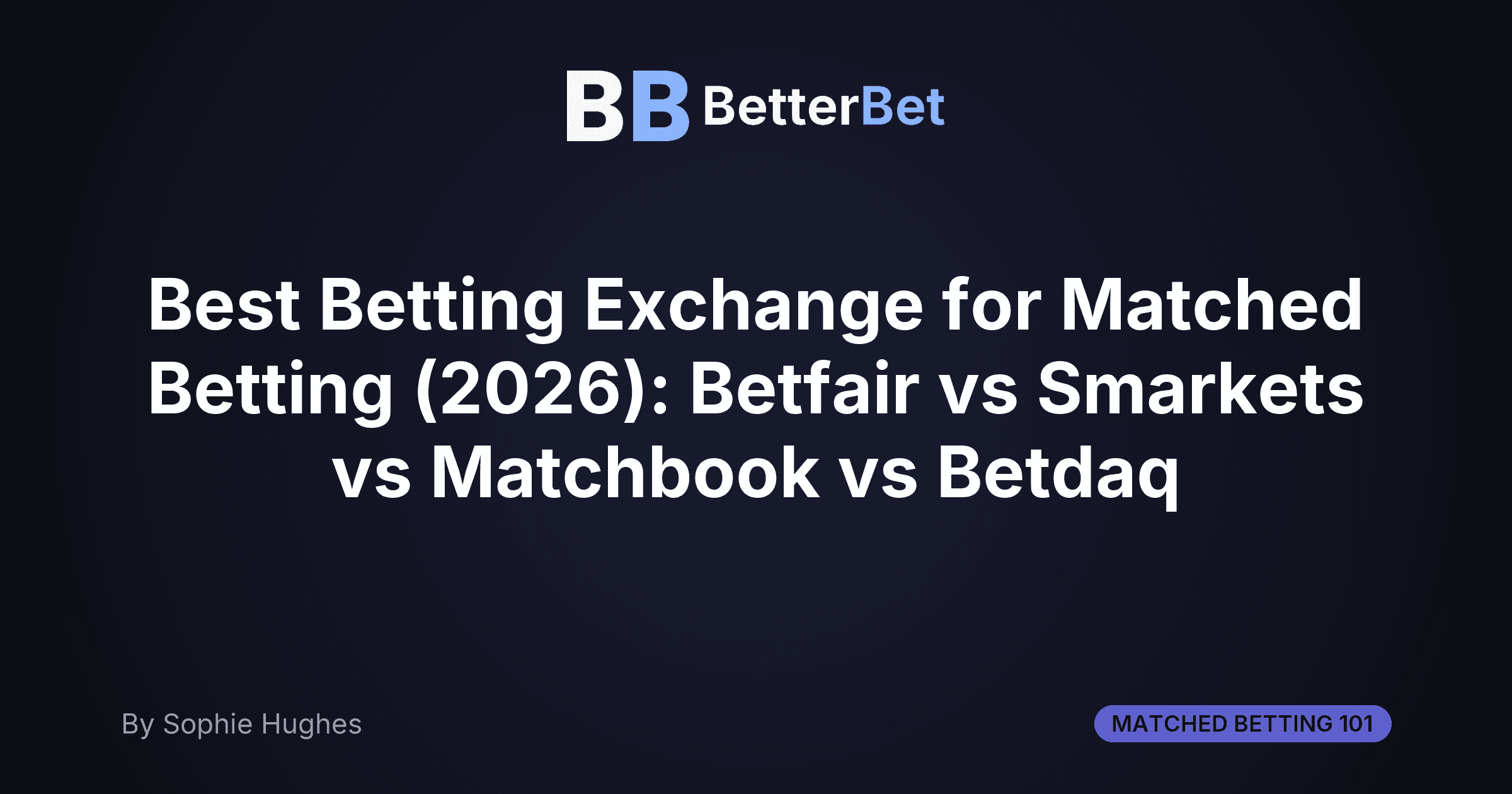 Best Betting Exchange for Matched Betting (2026): Betfair vs Smarkets vs Matchbook vs Betdaq