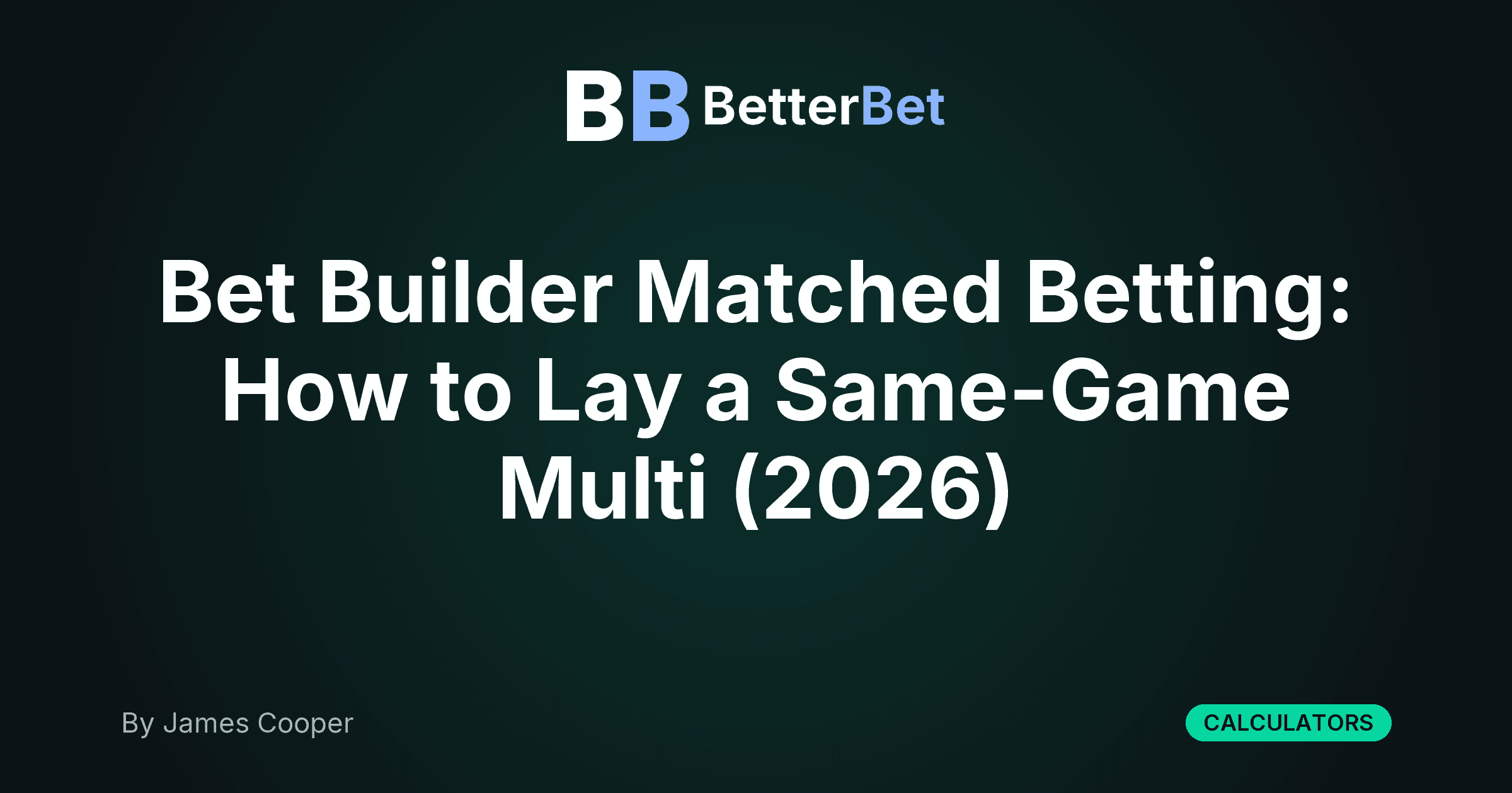 Bet Builder Matched Betting: How to Lay a Same-Game Multi (2026)