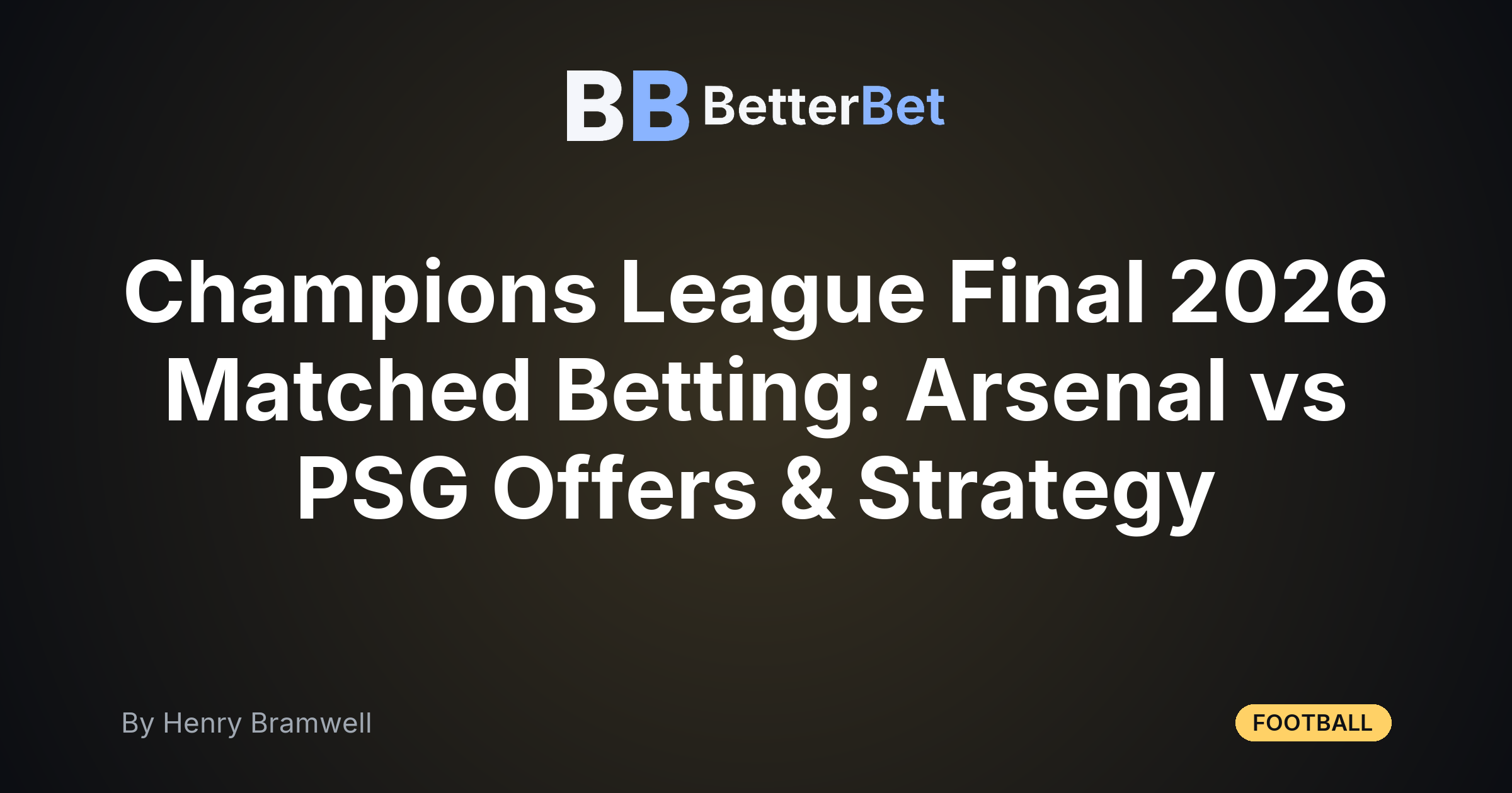 Champions League Final 2026 Matched Betting: Arsenal vs PSG Offers & Strategy