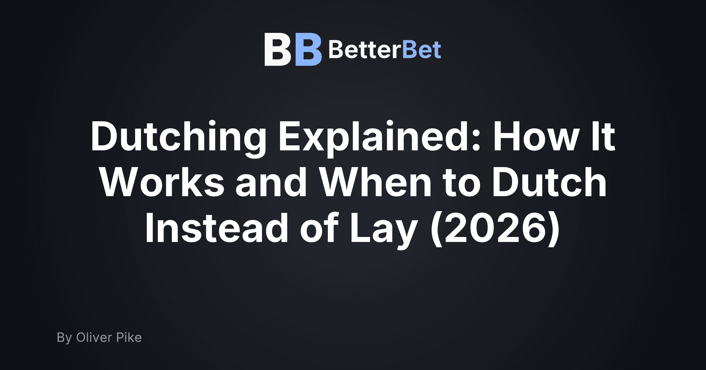 Dutching Explained: How It Works and When to Dutch Instead of Lay (2026)