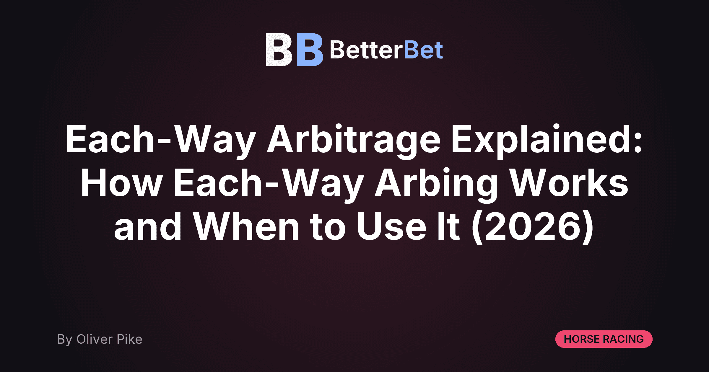 Each-Way Arbitrage Explained: How Each-Way Arbing Works and When to Use It (2026)