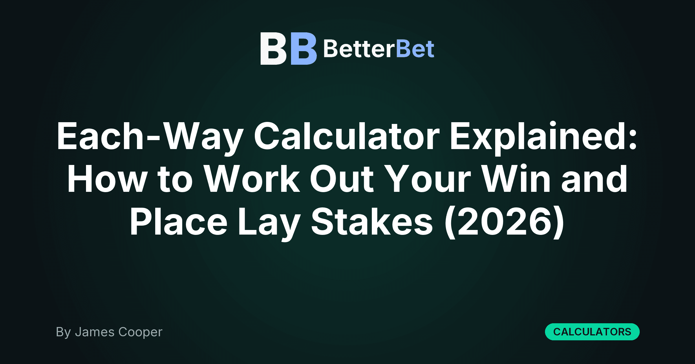 Each-Way Calculator Explained: How to Work Out Your Win and Place Lay Stakes (2026)