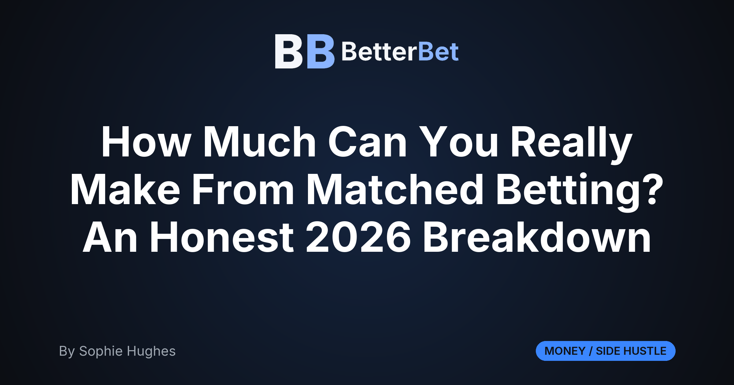 How Much Can You Really Make From Matched Betting? An Honest 2026 Breakdown