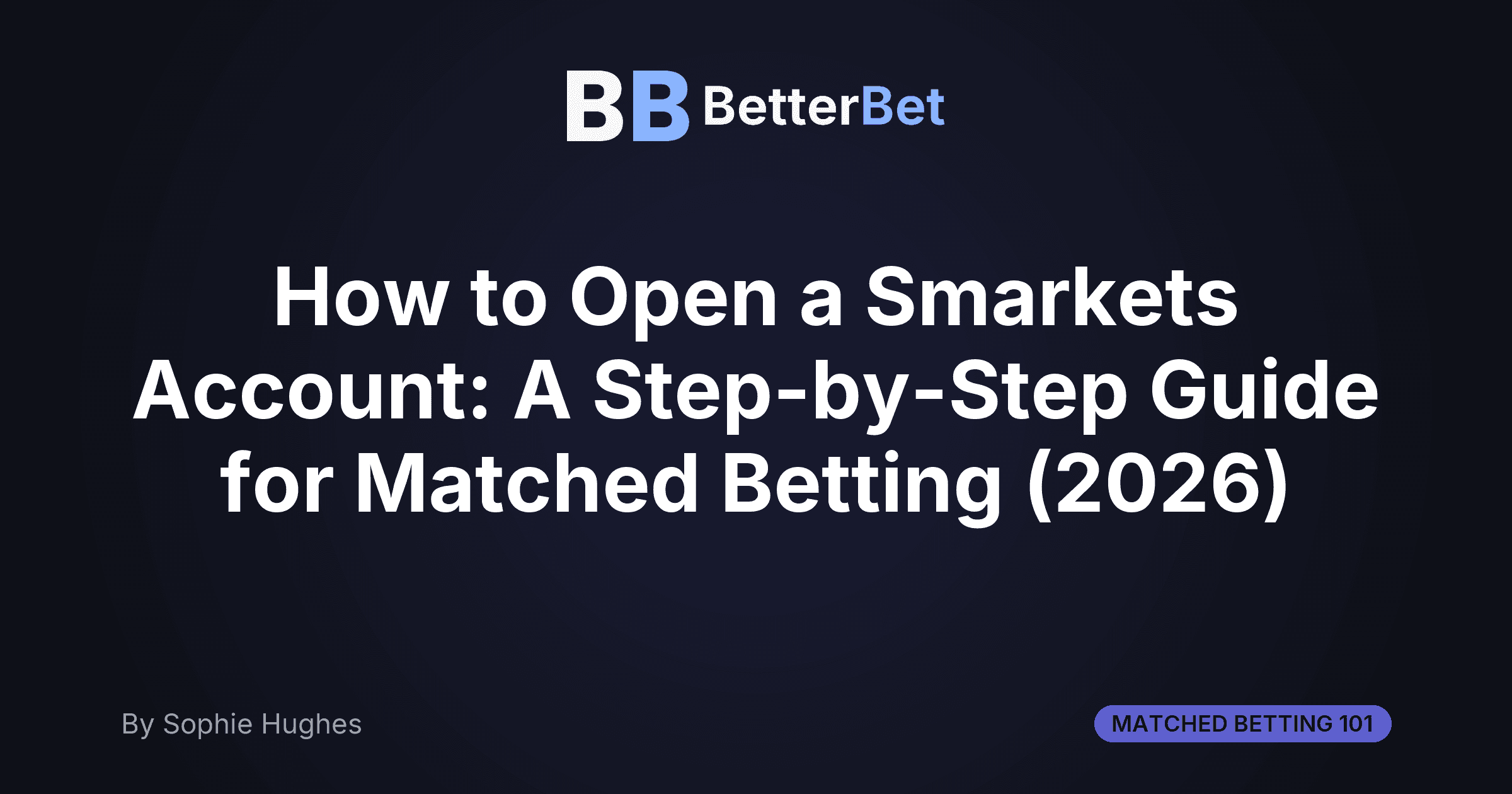 How to Open a Smarkets Account: A Step-by-Step Guide for Matched Betting (2026)