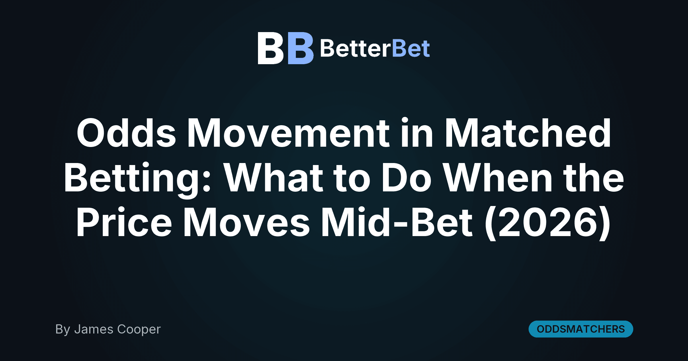Odds Movement in Matched Betting: What to Do When the Price Moves Mid-Bet (2026)