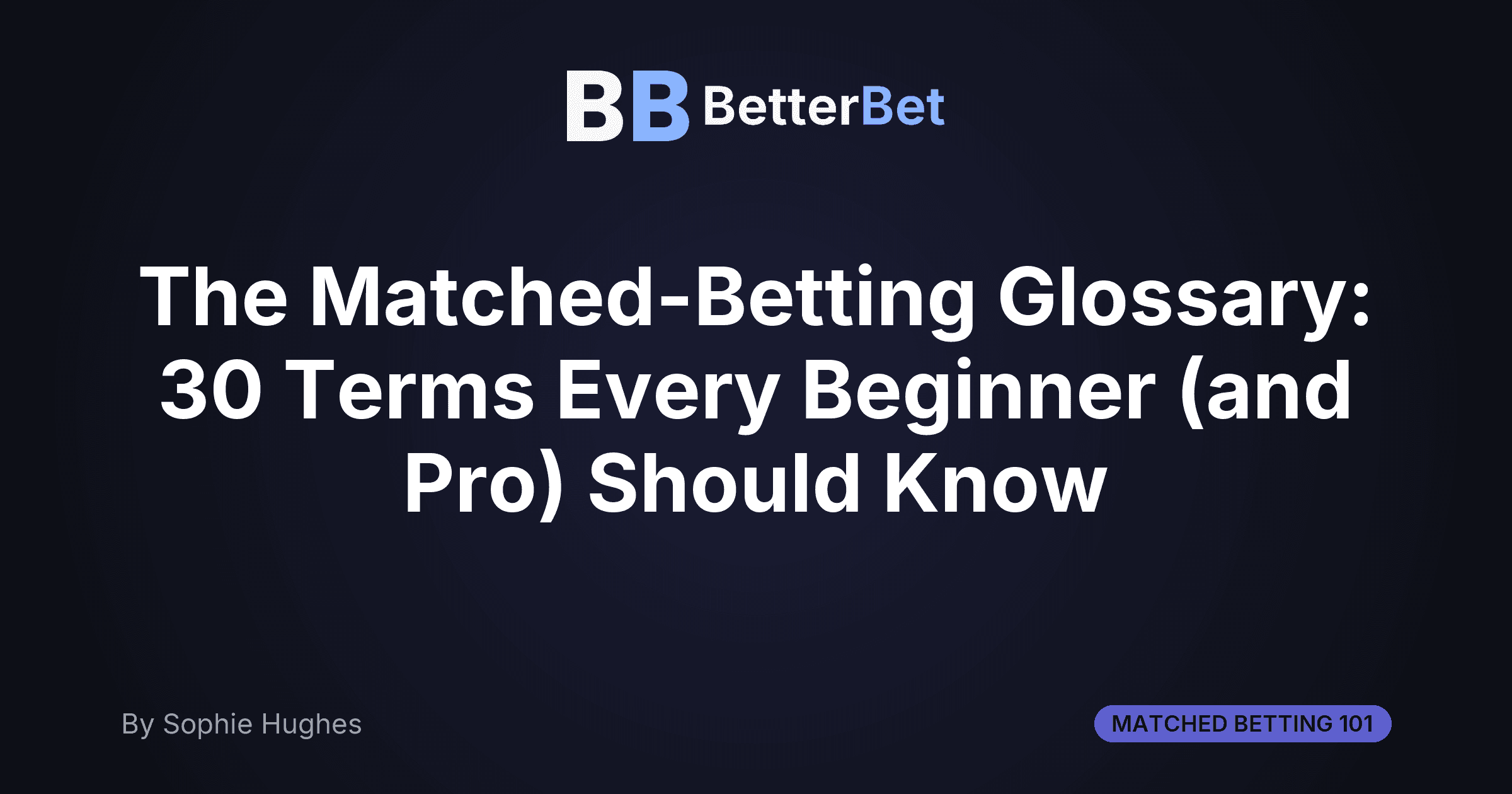 The Matched-Betting Glossary: 30 Terms Every Beginner (and Pro) Should Know