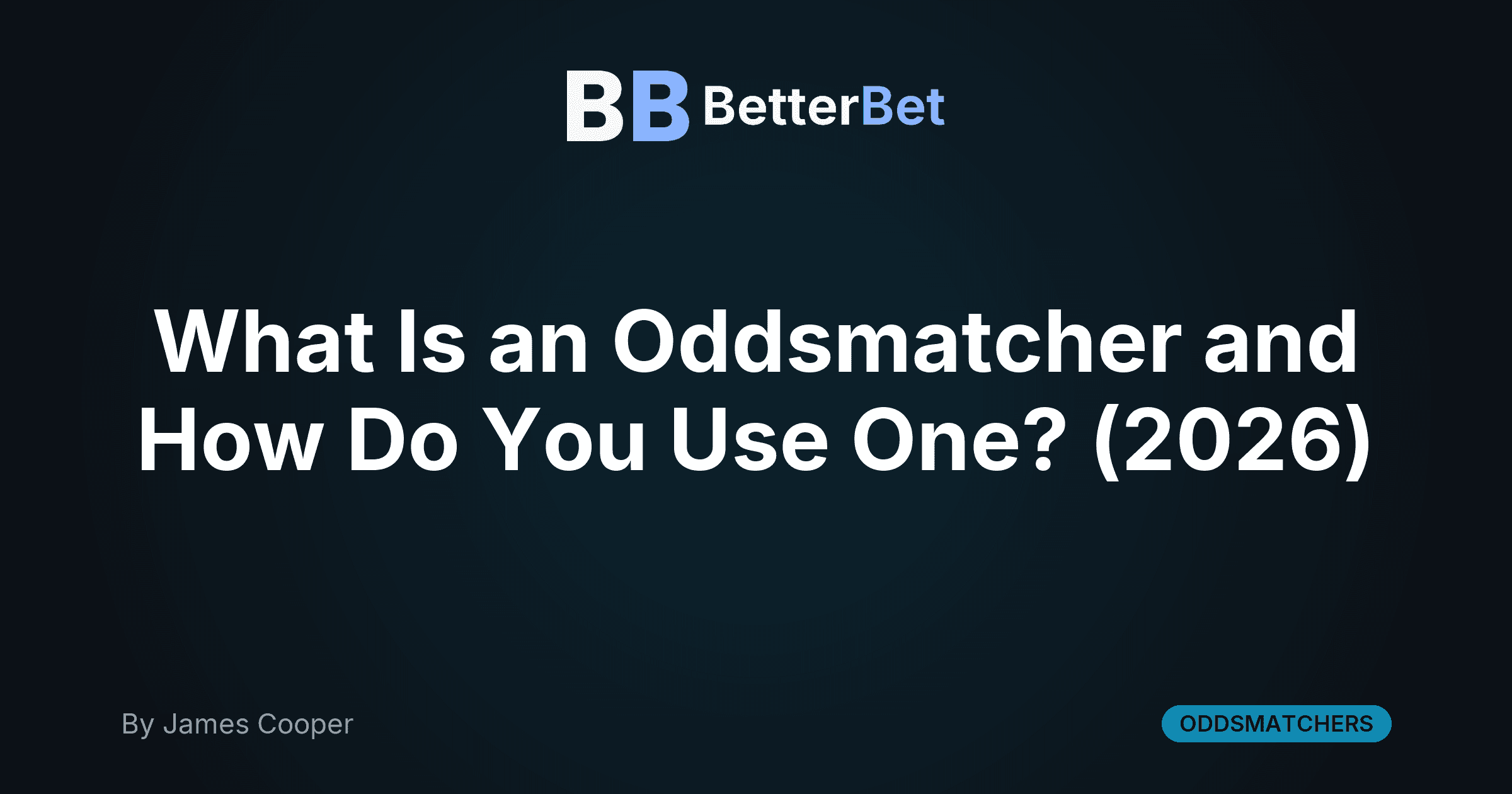 What Is an Oddsmatcher and How Do You Use One? (2026)