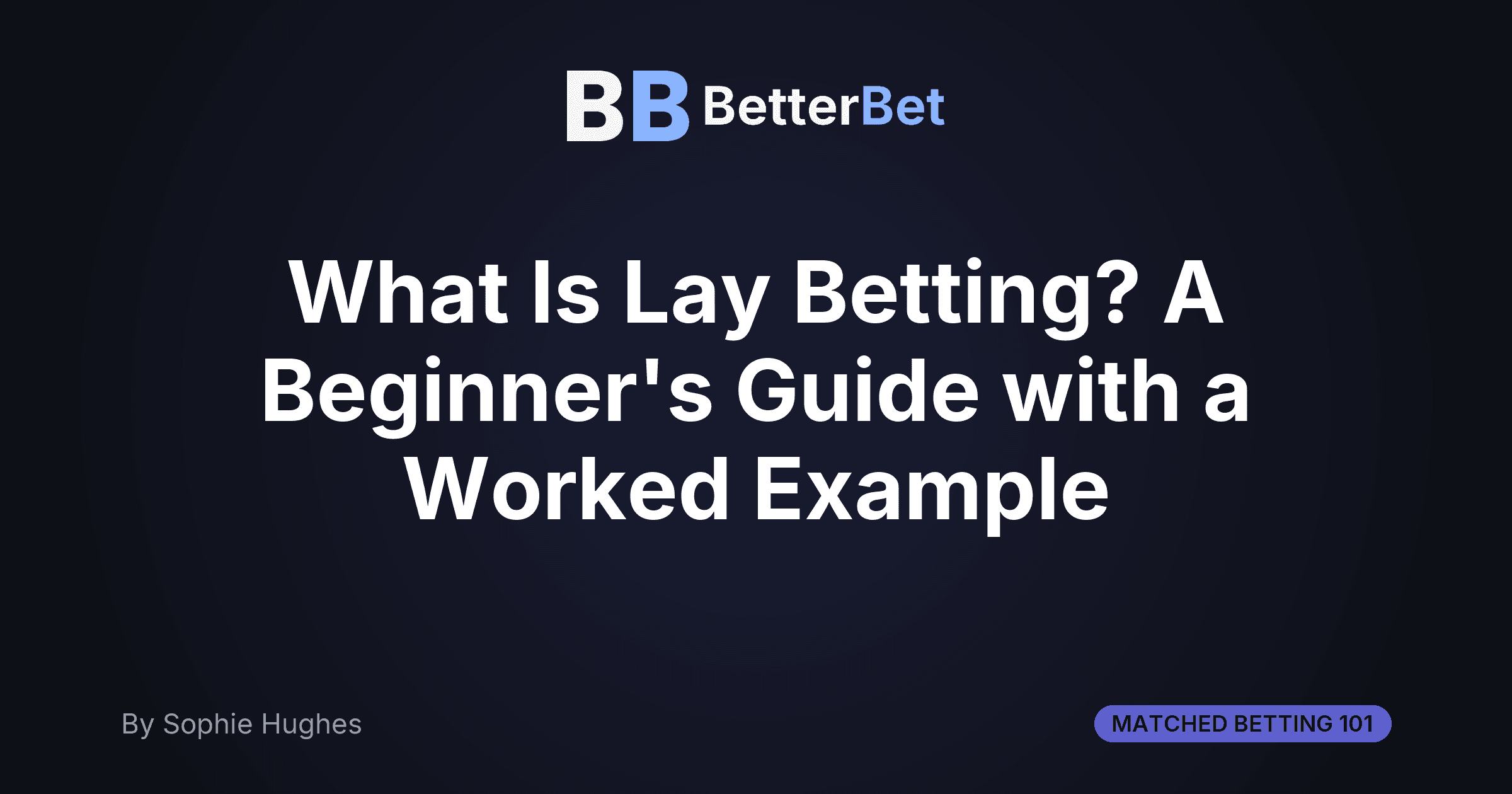 What Is Lay Betting? A Beginner's Guide with a Worked Example