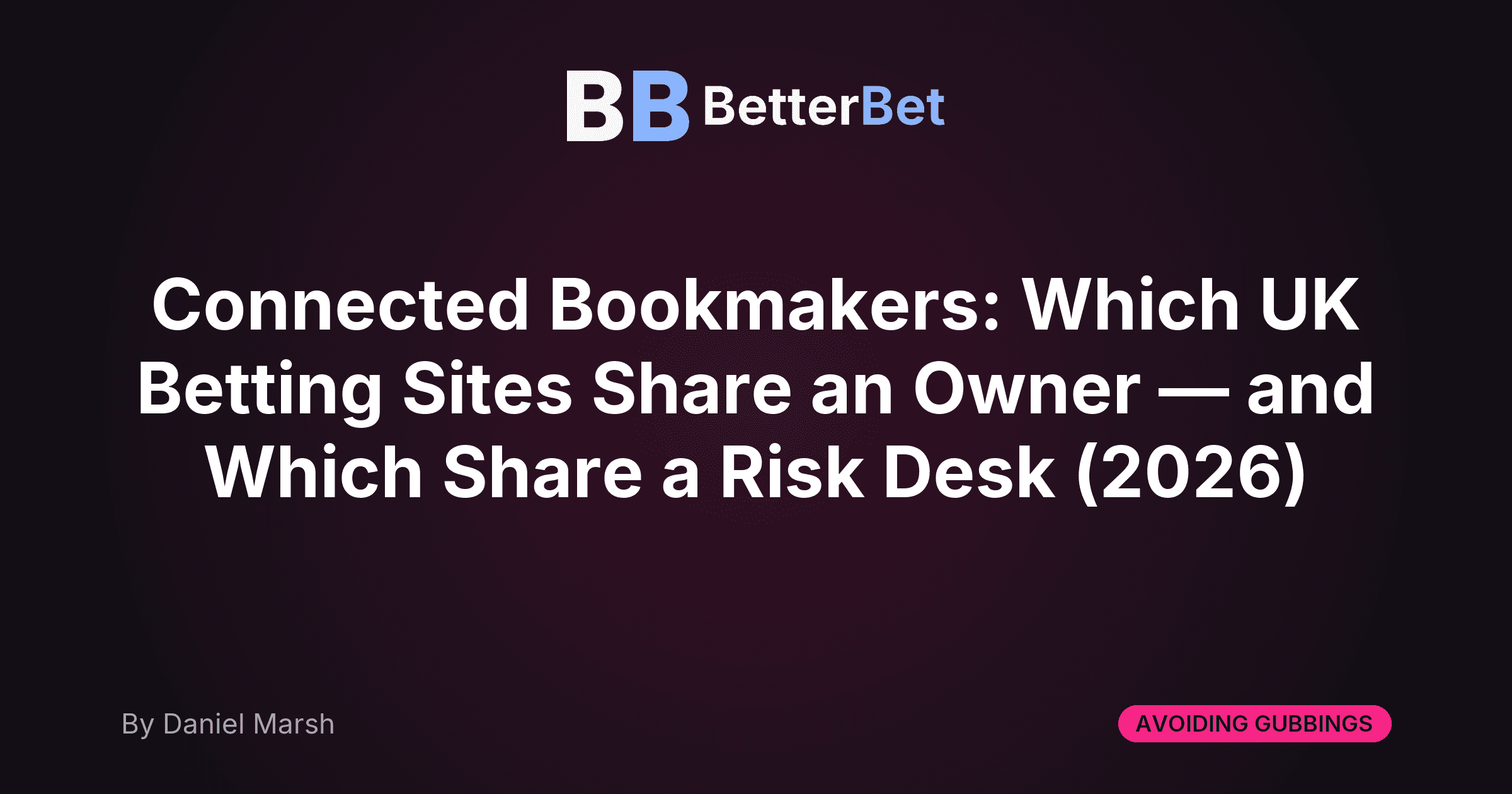 Connected Bookmakers: Which UK Betting Sites Share an Owner — and Which Share a Risk Desk (2026)
