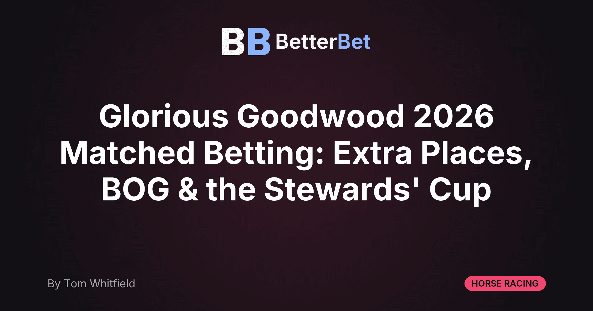 Glorious Goodwood 2026 Matched Betting: Extra Places, BOG & the Stewards' Cup