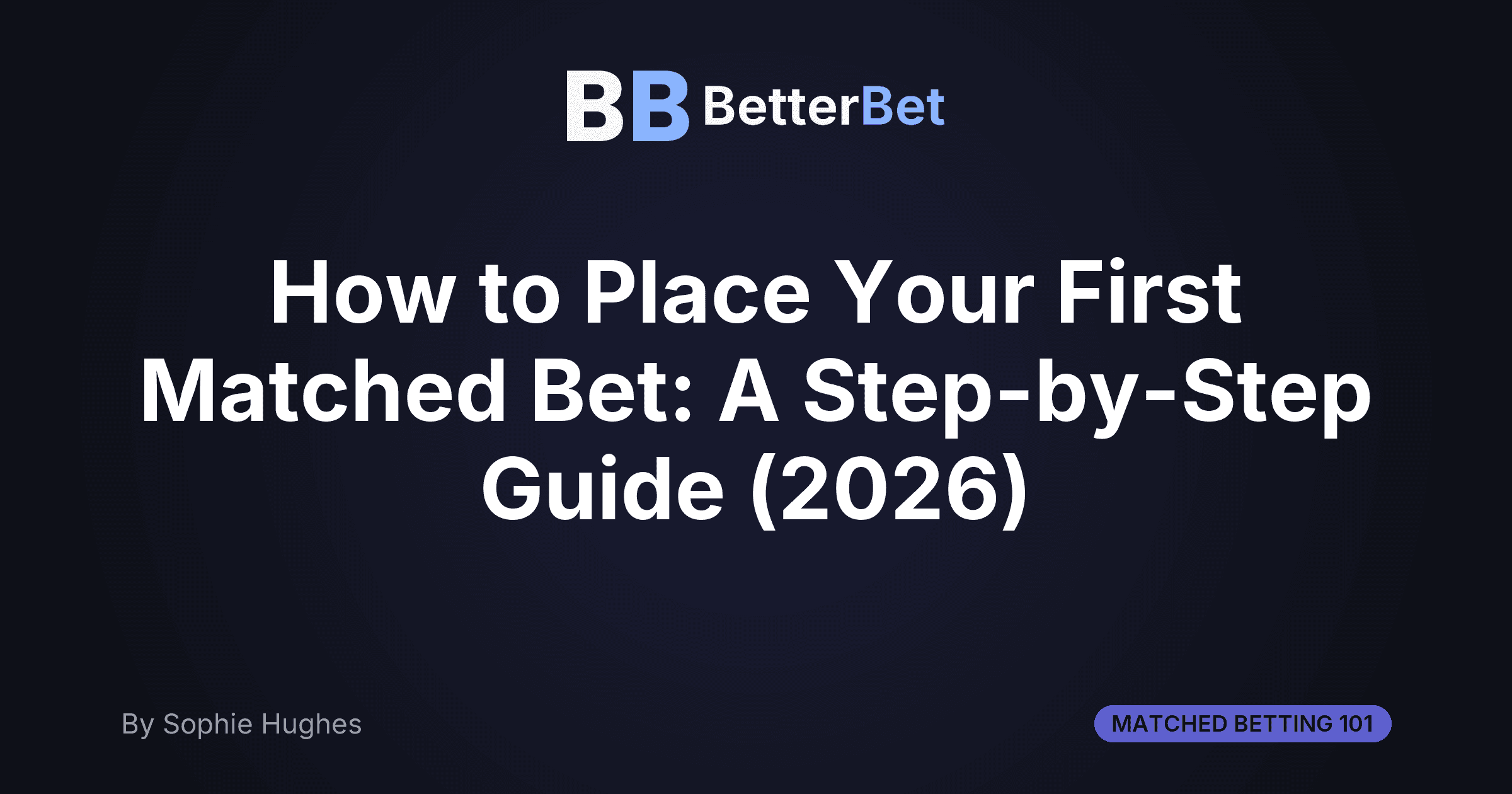 How to Place Your First Matched Bet: A Step-by-Step Guide (2026)
