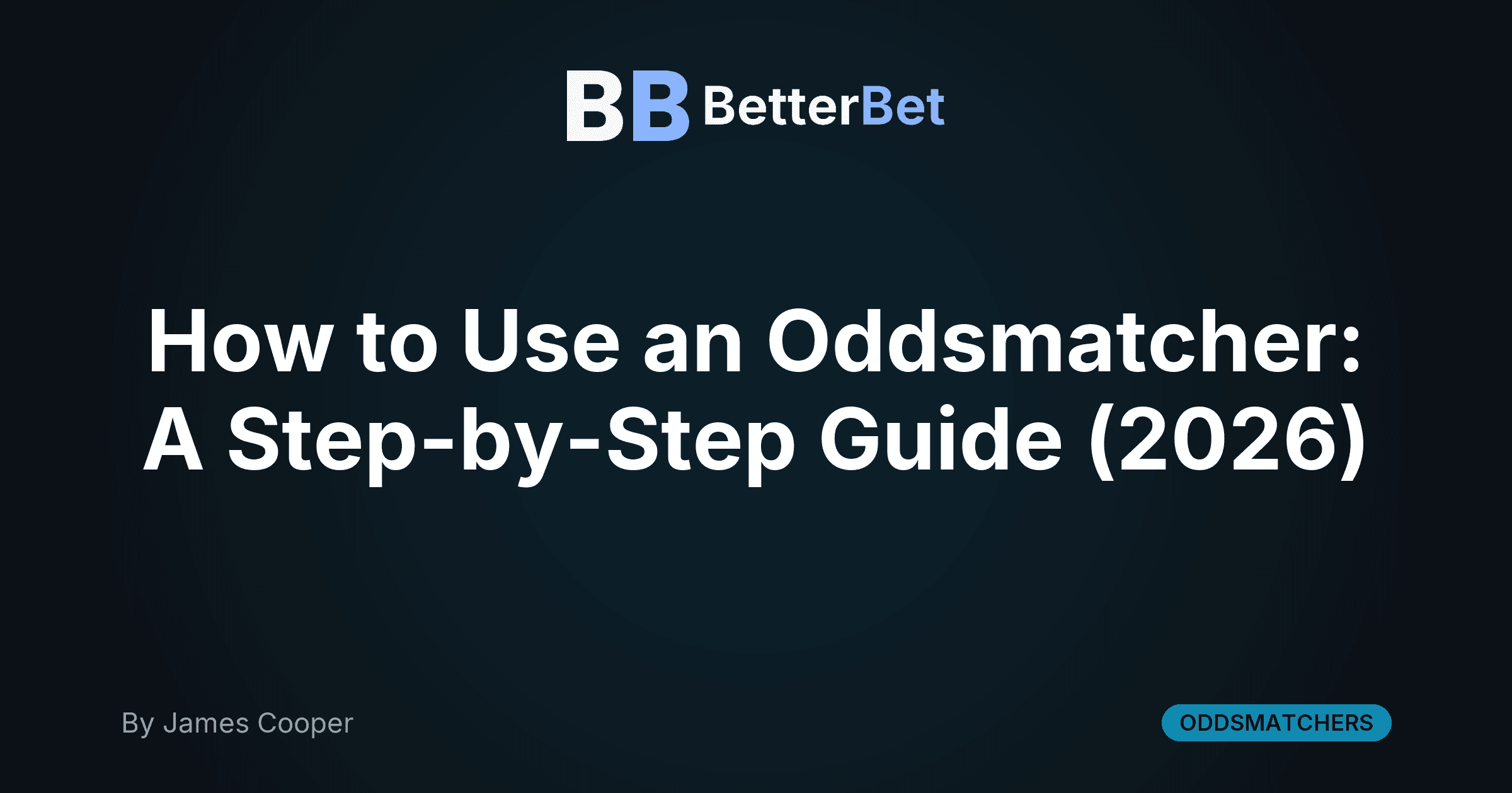 How to Use an Oddsmatcher: A Step-by-Step Guide (2026)