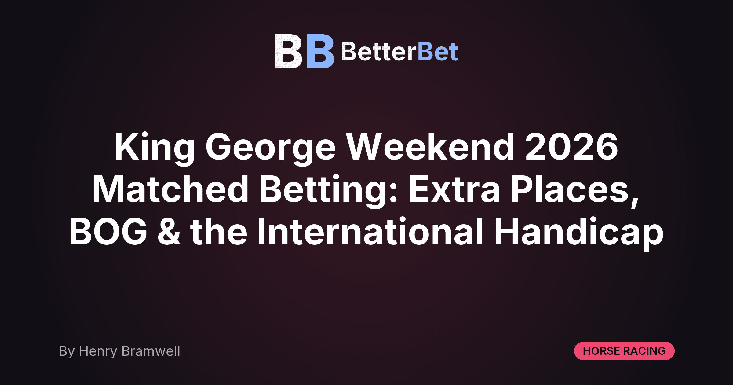 King George Weekend 2026 Matched Betting: Extra Places, BOG & the International Handicap
