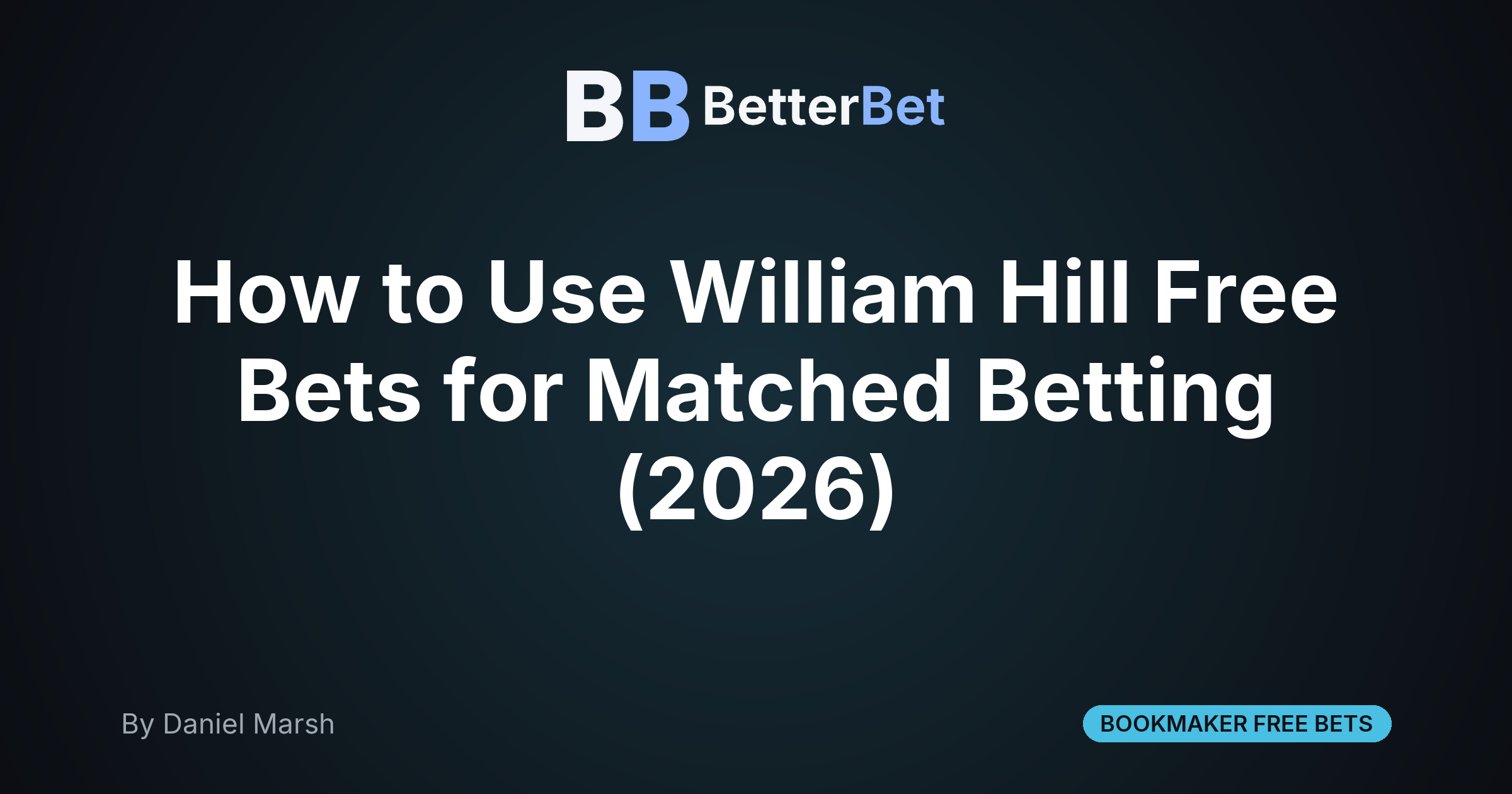 How to Use William Hill Free Bets for Matched Betting (2026)