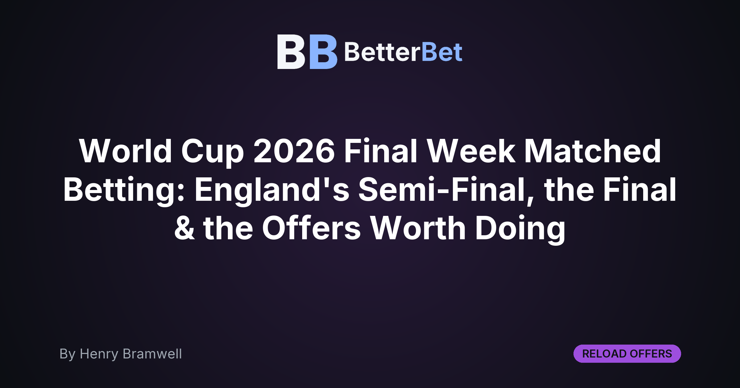 World Cup 2026 Final Week Matched Betting: England's Semi-Final, the Final & the Offers Worth Doing