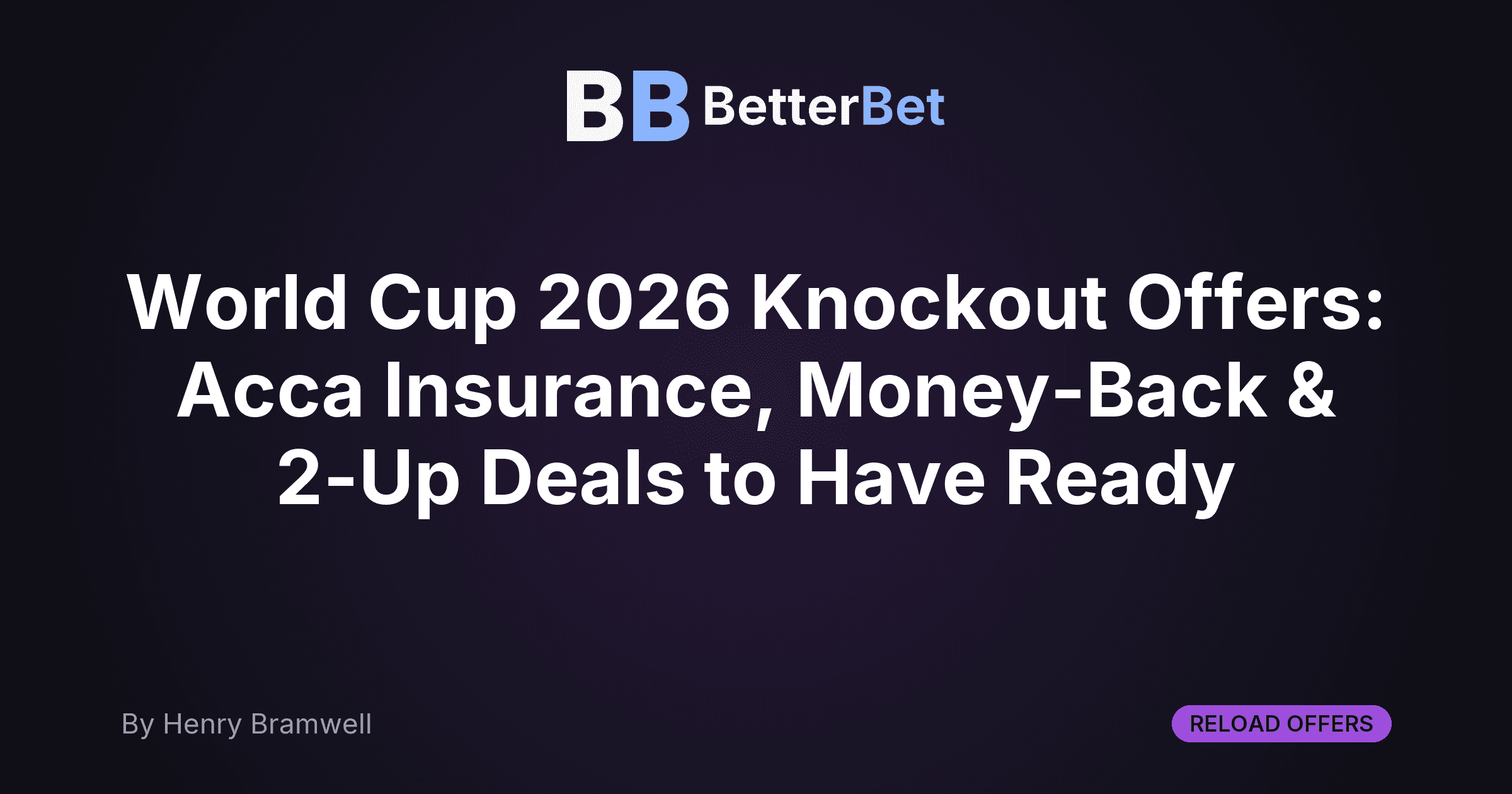World Cup 2026 Knockout Offers: Acca Insurance, Money-Back & 2-Up Deals to Have Ready